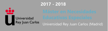2017 - 2018 Máster en Necesidades Educativas Especiales Universidad Rey Juan Carlos (Madrid)