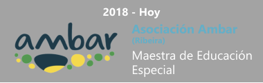 2018 - Hoy Asociación Ambar  (Ribeira) Maestra de Educación Especial